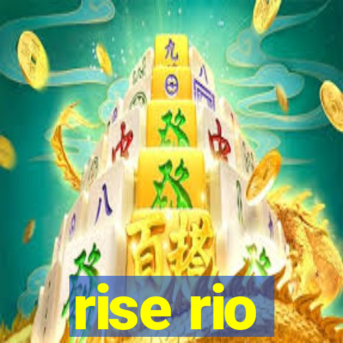 rise rio